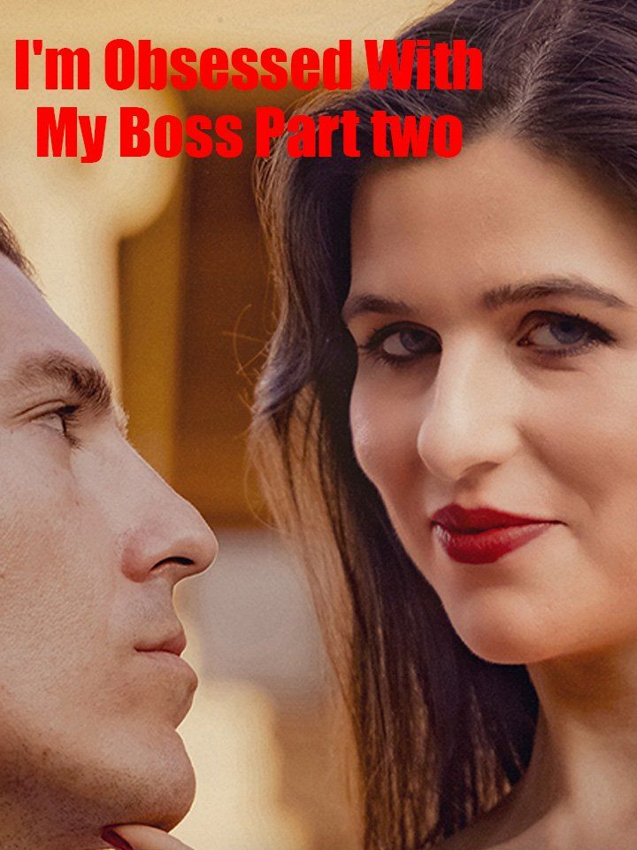 I'm Obsessed With My Boss Part II