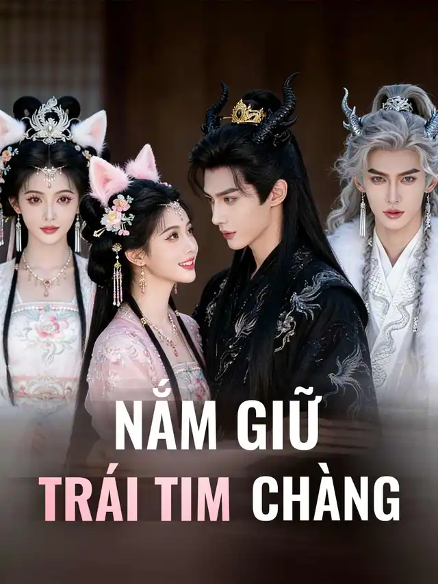Nắm Giữ Tr&aacute;i Tim Ch&agrave;ng