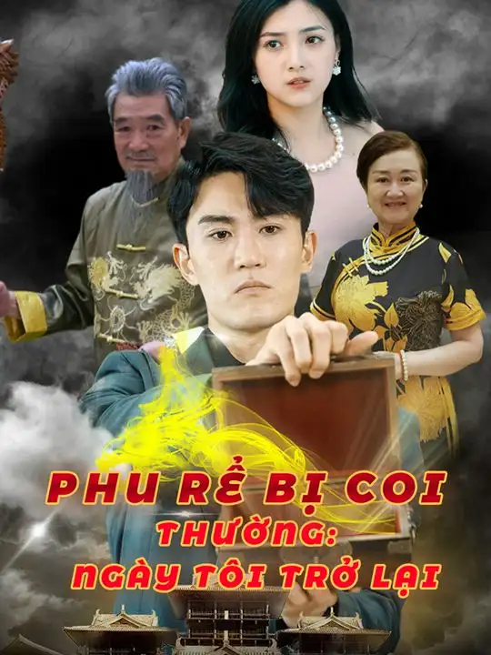 Phu Rể Bị Coi Thường: Ng&agrave;y T&ocirc;i Trở Lại