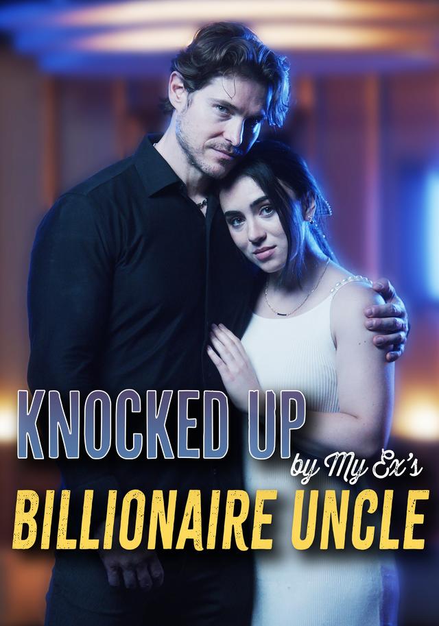 Knocked Up by My Ex's Billionaire Uncle