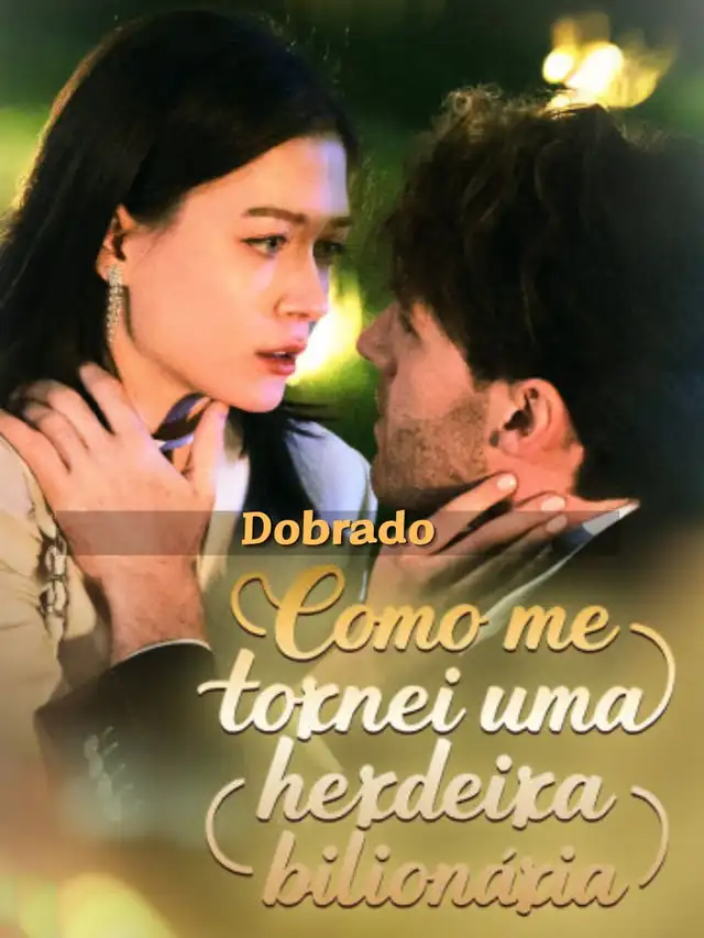 (Dobrado)Como me tornei uma herdeira bilion&aacute;ria