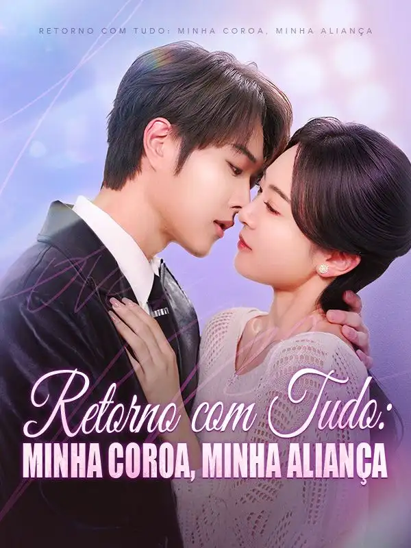 Retorno com Tudo: Minha Coroa, Minha Alian&ccedil;a (Dublado)