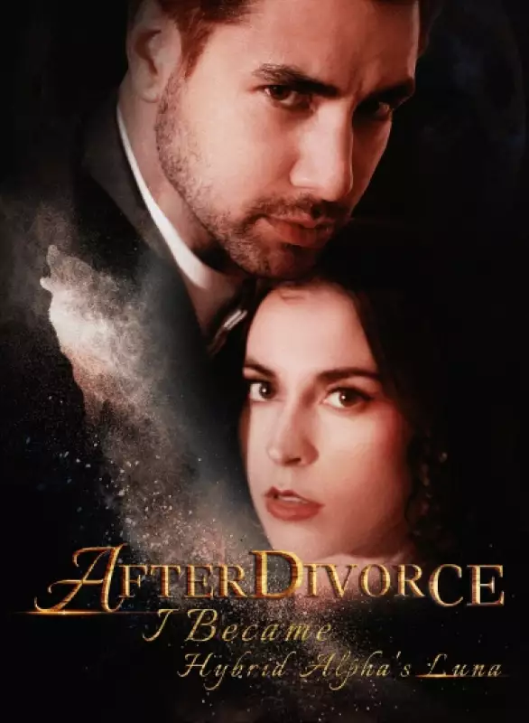 After Divorce: I Become Hybrid Alpha's Luna