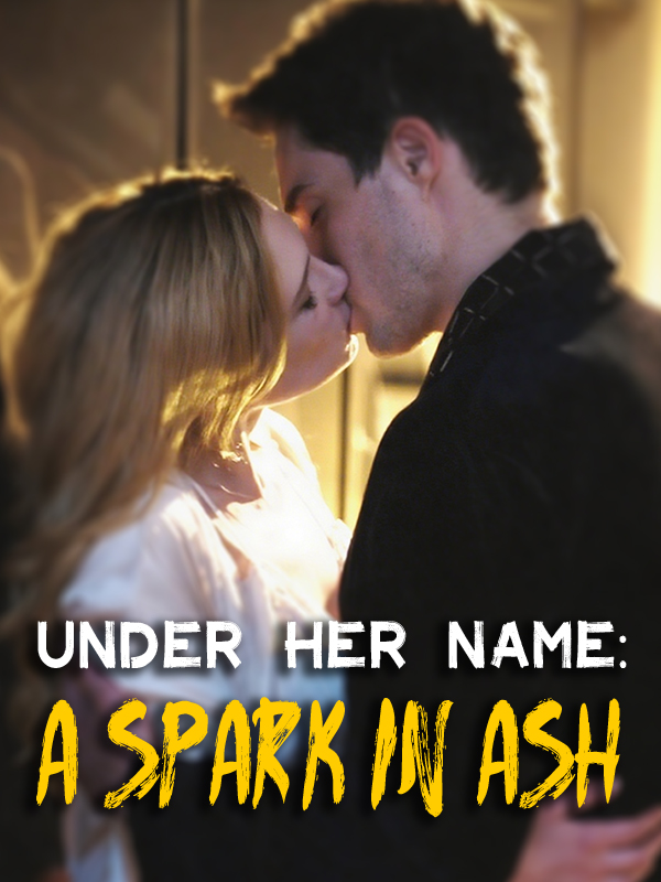Under Her Name: A Spark in Ash