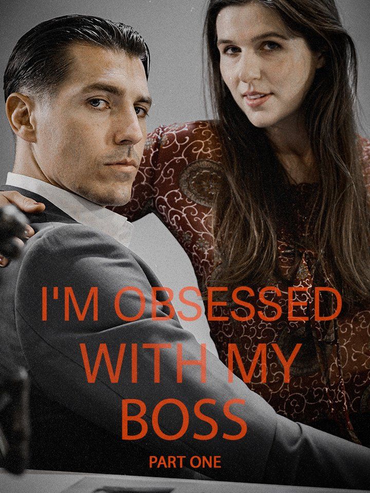 I'm Obsessed With My Boss Part I