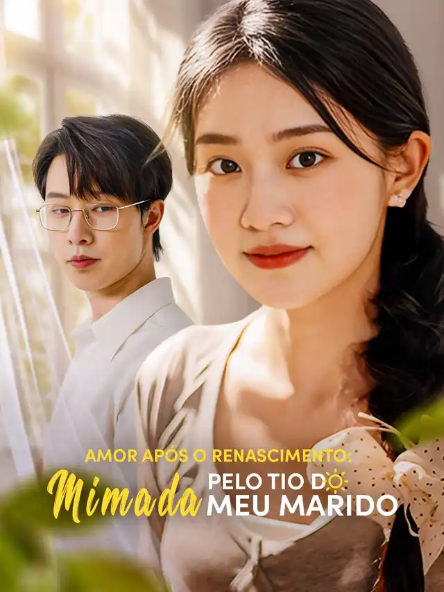 Amor Ap&oacute;s o Renascimento: Mimada pelo Tio do Meu Marido