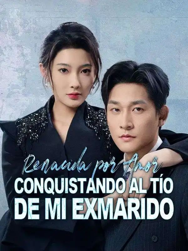 Renacida por amor: Conquistando al t&iacute;o de mi exmarido (Doblado)
