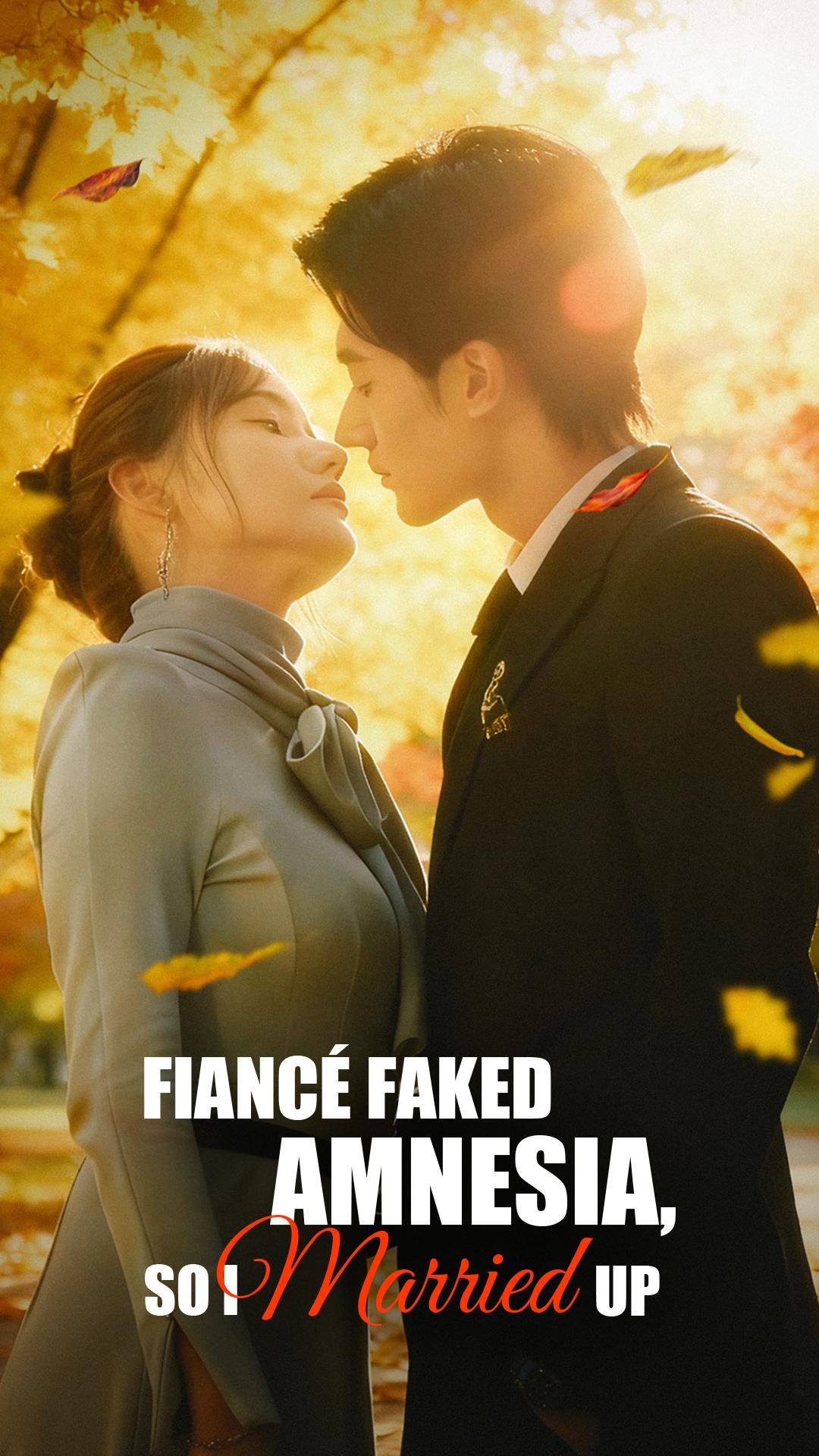 Fianc&eacute; Faked Amnesia, So I Married Up