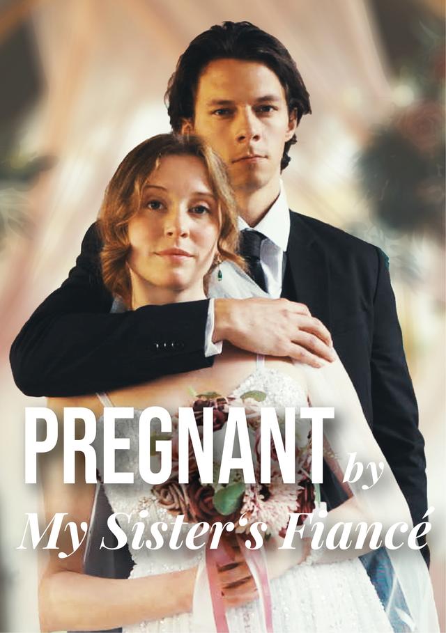 Pregnant By My Sister's Fianc&eacute;