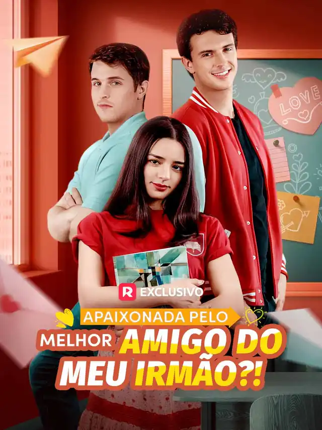 Apaixonada Pelo Melhor Amigo do Meu Irm&atilde;o?!