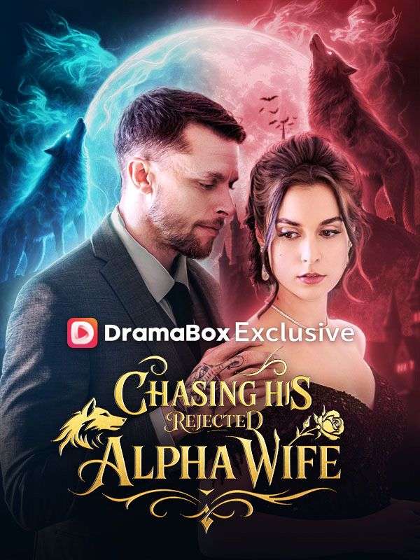 Chasing His Rejected Alpha Wife